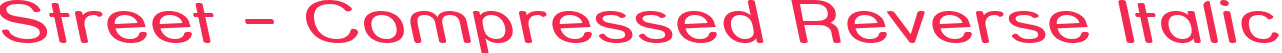 Street - Compressed Reverse Italic